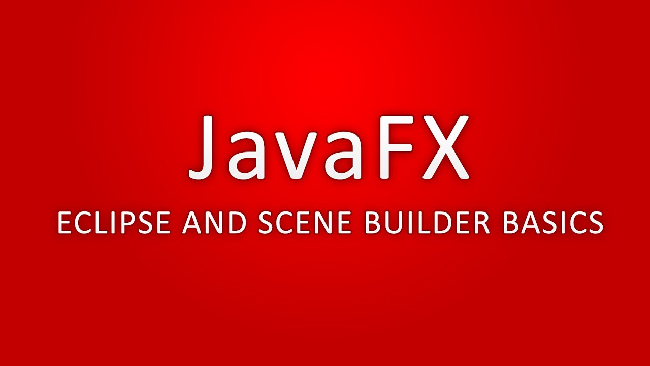 JavaFX Basics with Eclipse & Scene Builder
