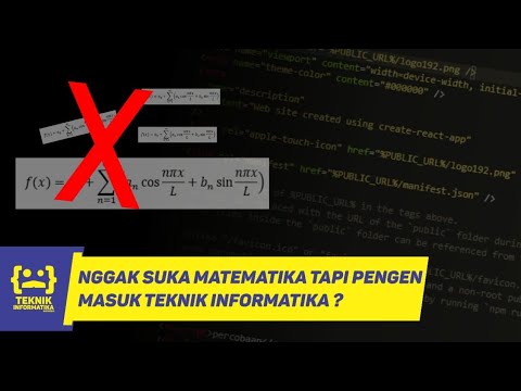 NGGAK SUKA MATEMATIKA TAPI INGIN MASUK JURUSAN TEKNIK INFORMATIKA?