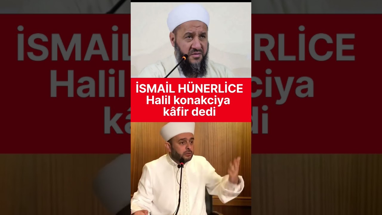 İsmail Hünerlice, Halil Konakçı'yı Tekfir Etti