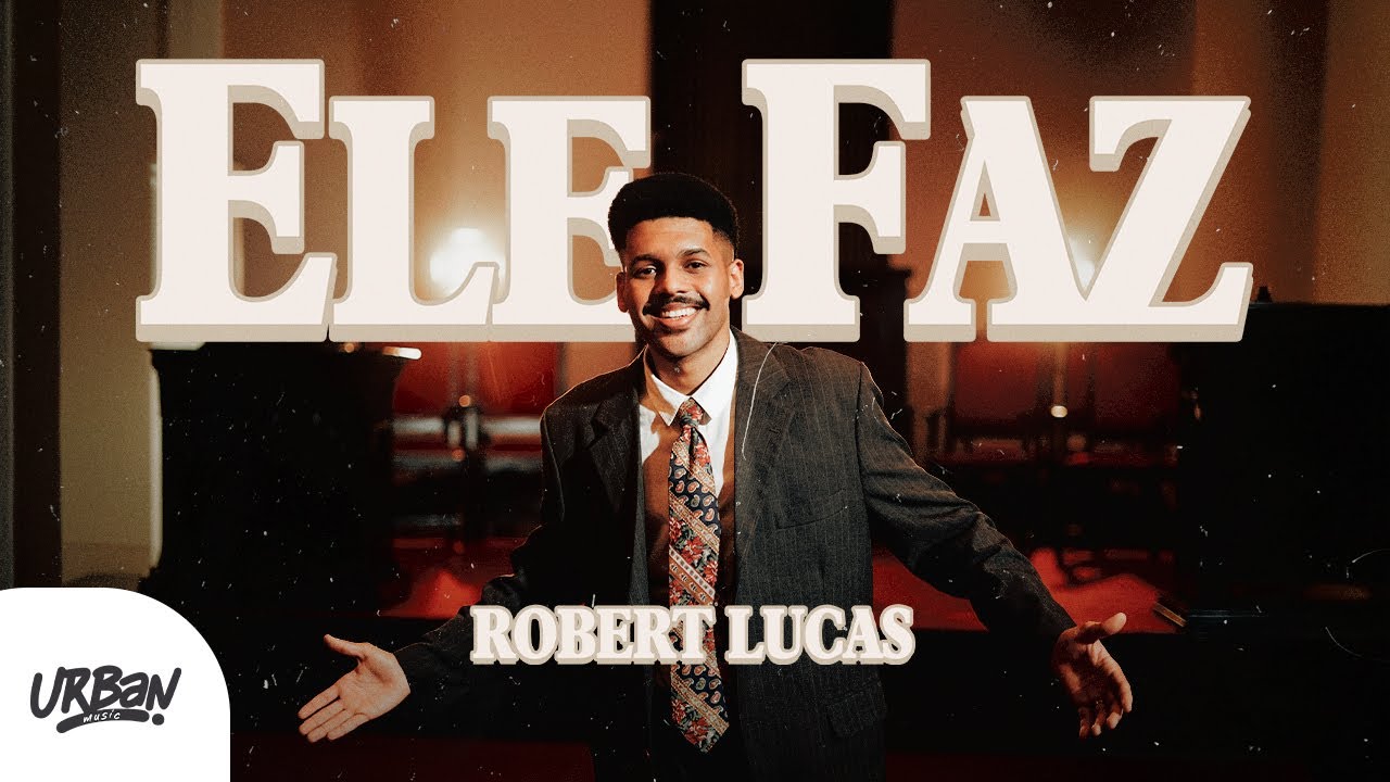 Robert Lucas - Ele Faz [Clipe Oficial] 🎶