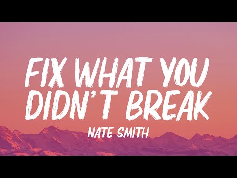 Nate Smith - Fix What You Didn't Break (Lyrics)