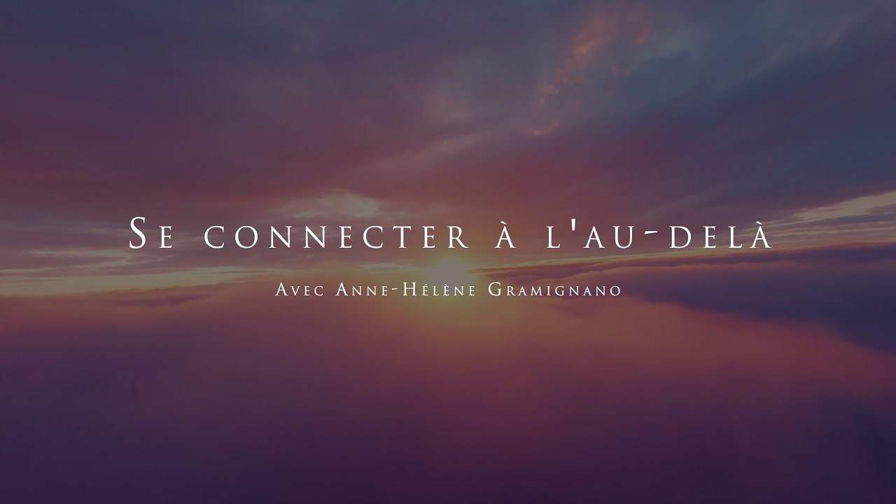 Se connecter à l'au-delà avec Anne-Hélène Gramignano ✨