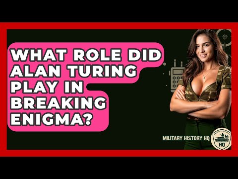 What Role Did Alan Turing Play In Breaking Enigma? - Military History HQ