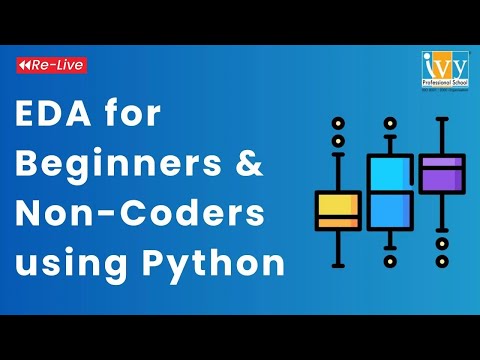 EDA for Beginners and Non-Coders using Python - Relive | EDA using Python | Ivy Pro School