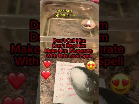 Don’t Call or Beg Him, Make Him Desperate With This Love Spell