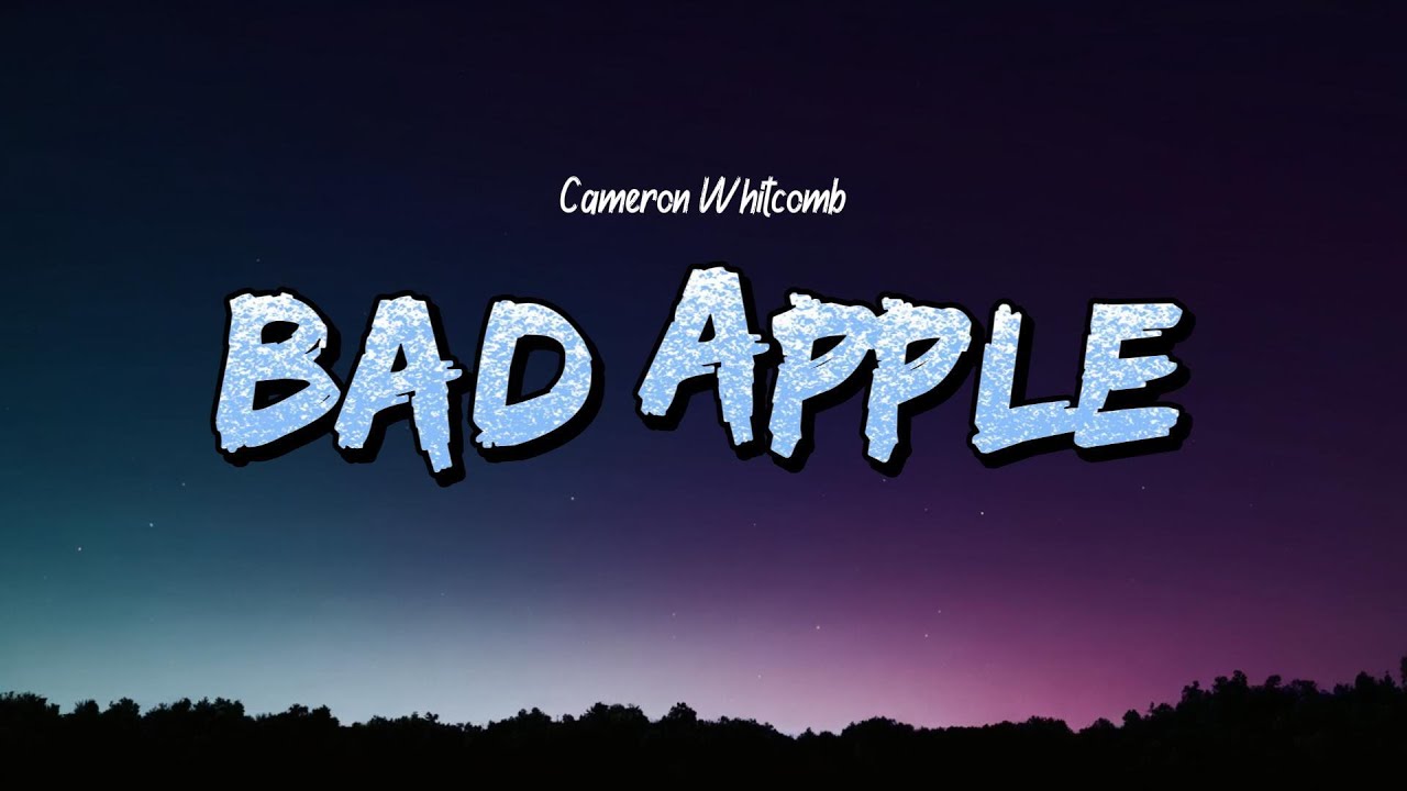 Cameron Whitcomb - Bad Apple Lyrics 🎶