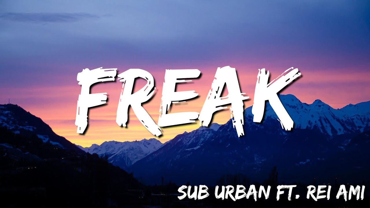 Freak by Sub Urban feat REI AMI 🎶