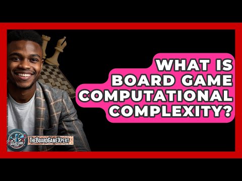What Is Board Game Computational Complexity? - The Board Game Xpert