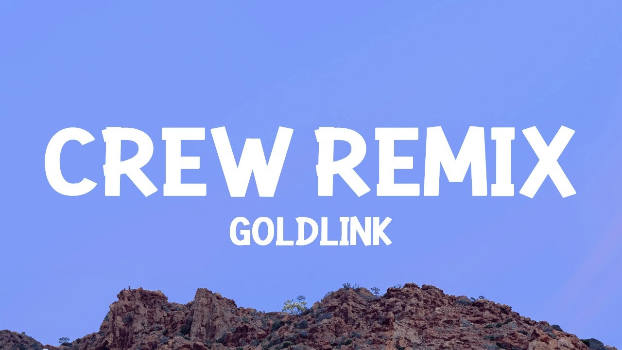 GoldLink - Crew REMIX (Lyrics) ft. Gucci Mane, Brent Faiyaz, Shy Glizzy