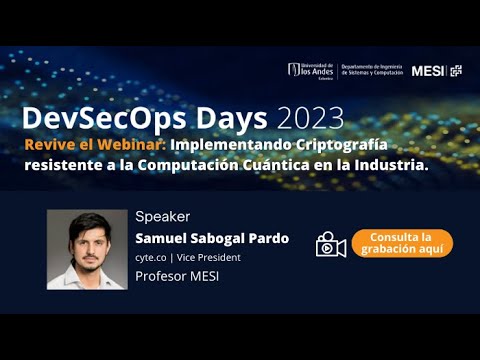 Webinar: Implementando Criptografía resistente a la Computación Cuántica en la industría.