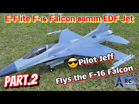 ☆Part 2☆ E-Flite F-16 Falcon 80mm EDF Jet. Jeff Tries The E-Flite F-16 Falcon