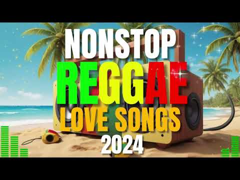 BEST OF ENGLISH REGGAE LOVE SONGS | NEW REGGAE NONSTOP 2024-2025