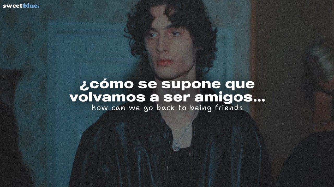 Sombr - Back to Friends (Sub. Español + Lyrics) 🎶