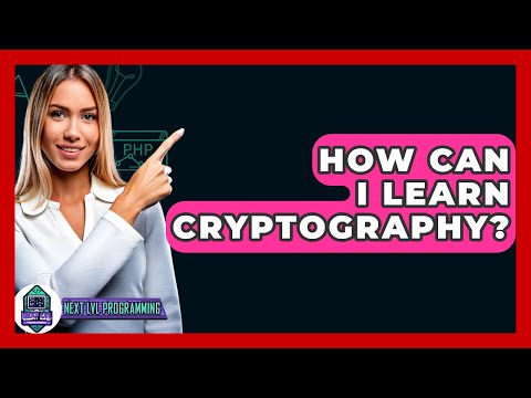 How Can I Learn Cryptography? - Next LVL Programming