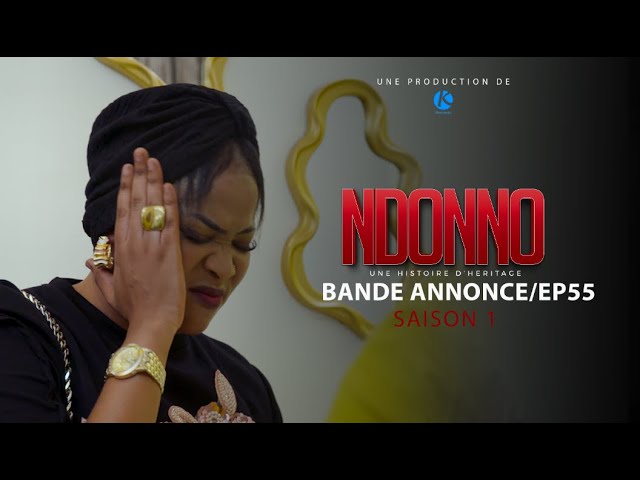Ndonno Série - Épisode 55 🎬 | Bande-Annonce Exclusive