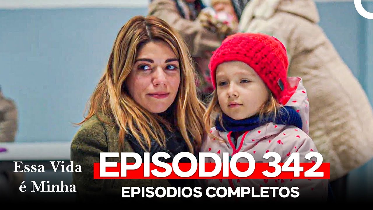 Assista ao Episódio 342 de Essa Vida é Minha em Português 🎬