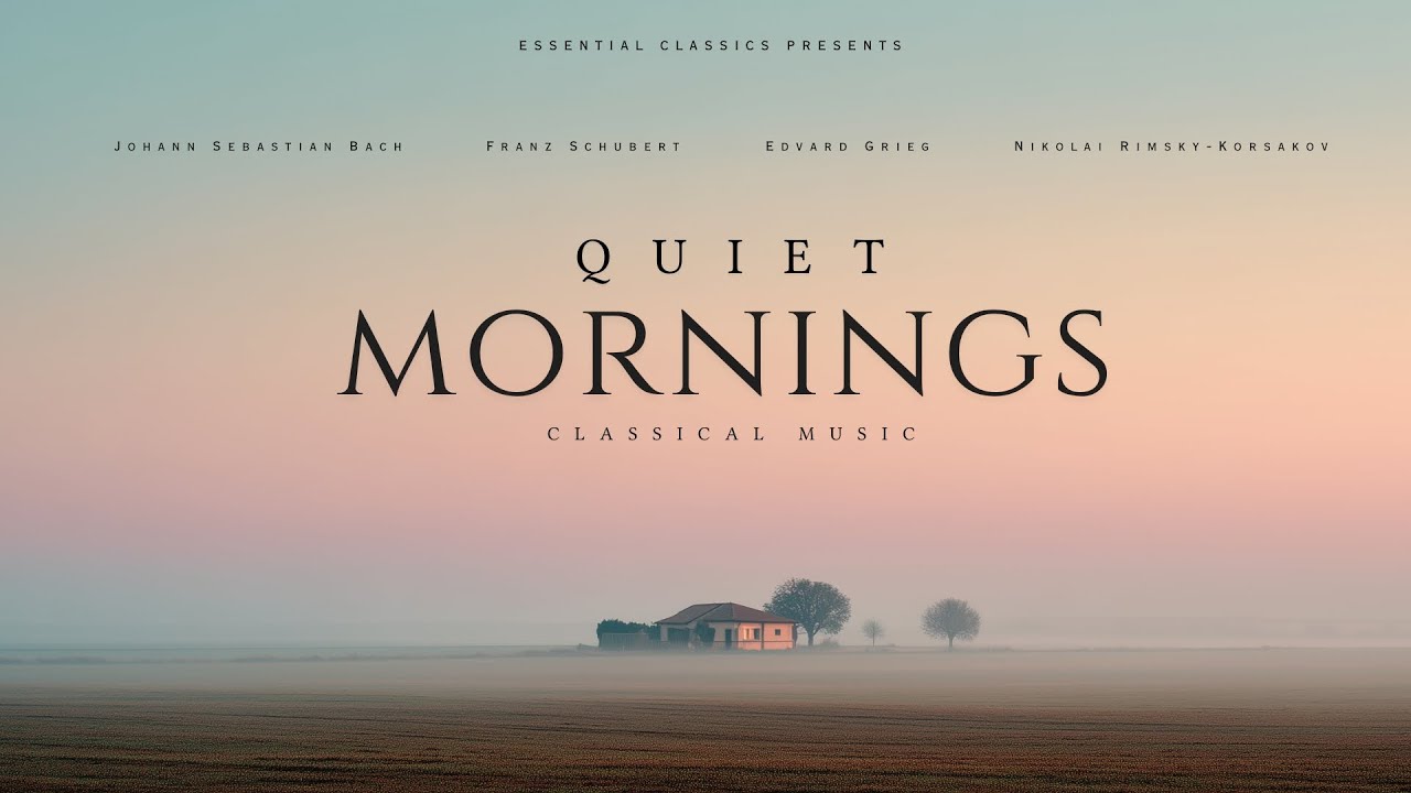 Quiet Mornings: Relaxing Classical Music 🎶
