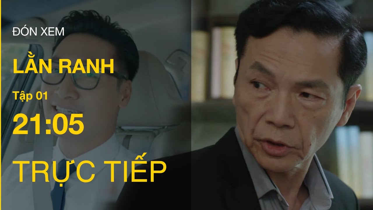 Xem Trực Tiếp Lằn Ranh Full Tập 1 - Lịch Phát Sóng Chi Tiết 📺