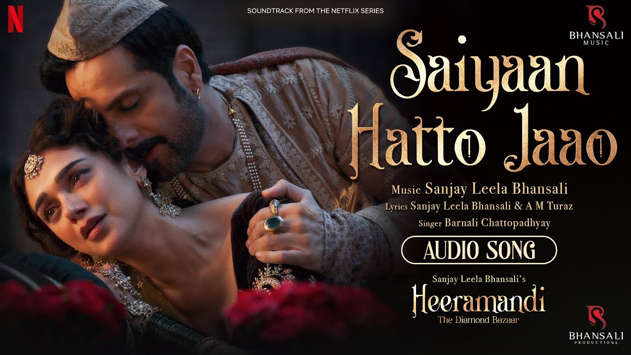 Saiyaan Hatto Jaao | Sanjay Leela Bhansali's Song 🎶