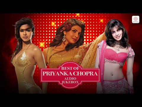 Best of Priyanka Chopra songs | Desi Girl | Darling | Jaane Kyun | O Saiyyan | Aashiyan |Party Songs