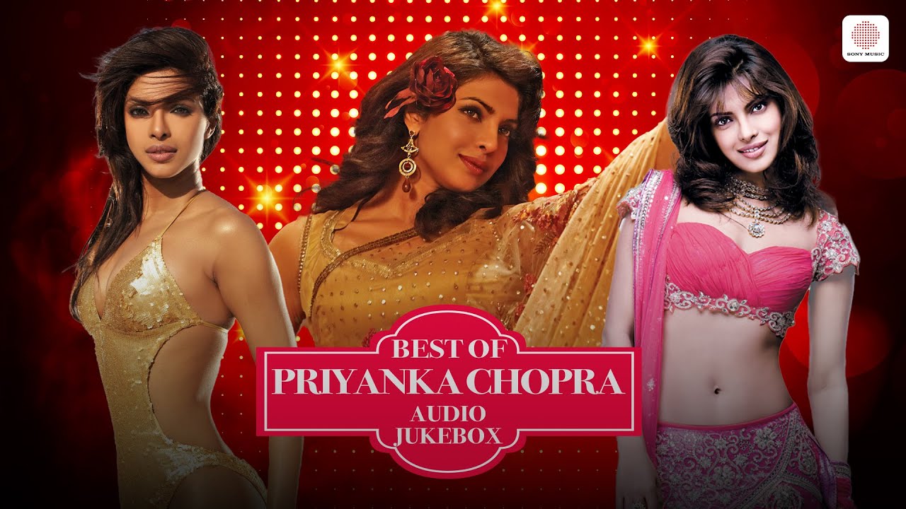 Best Priyanka Chopra Songs | Desi Girl | Darling | Jaane Kyun | O Saiyyan | Aashiyan | Party Hits