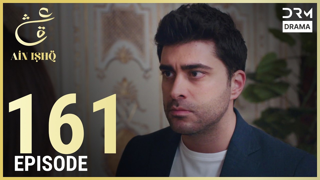 Ain Ishq Turkish Drama Episode 161 in Urdu 🎬