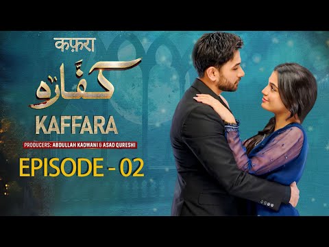 Kaffara || Episode 02|| Ali Ansari | Laiba Khan | Zoya Nasir | Aliya Ali |