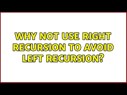 Why not use Right Recursion to avoid Left Recursion? (3 Solutions!!)