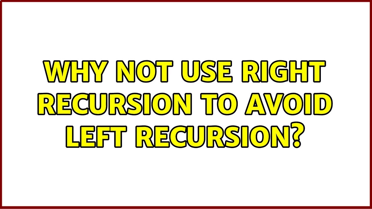 3 Effective Solutions to Avoid Left Recursion with Right Recursion π
