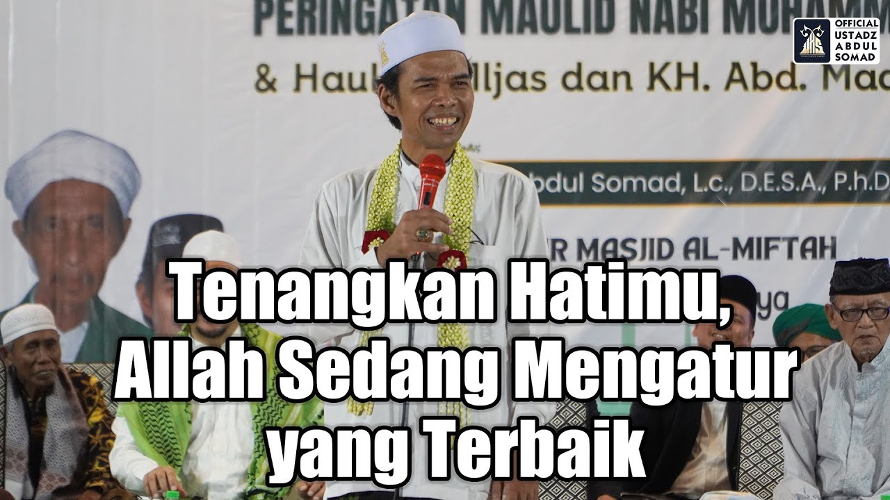 Tenangkan Hatimu, Allah Mengatur yang Terbaik | Ustadz Abdul Somad