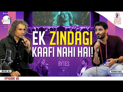The Stories of Storytellers: Imtiaz Ali & Manav Kaul | Jaipur Bytes Podcast 2025