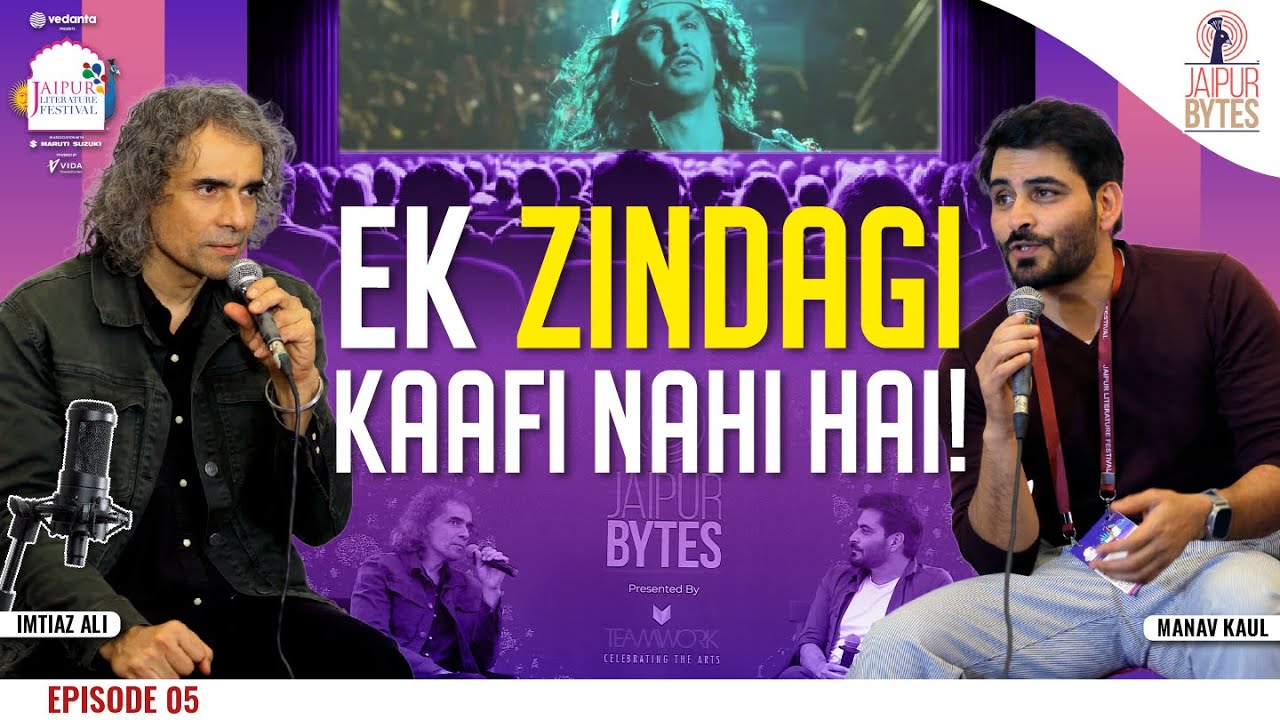 Unveiling the Art of Storytelling with Imtiaz Ali & Manav Kaul 🎬 | Jaipur Bytes Podcast 2025