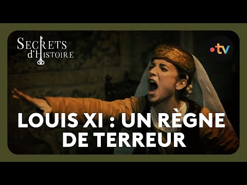 Louis XI, un règne de terreur ! - Secrets d'histoire