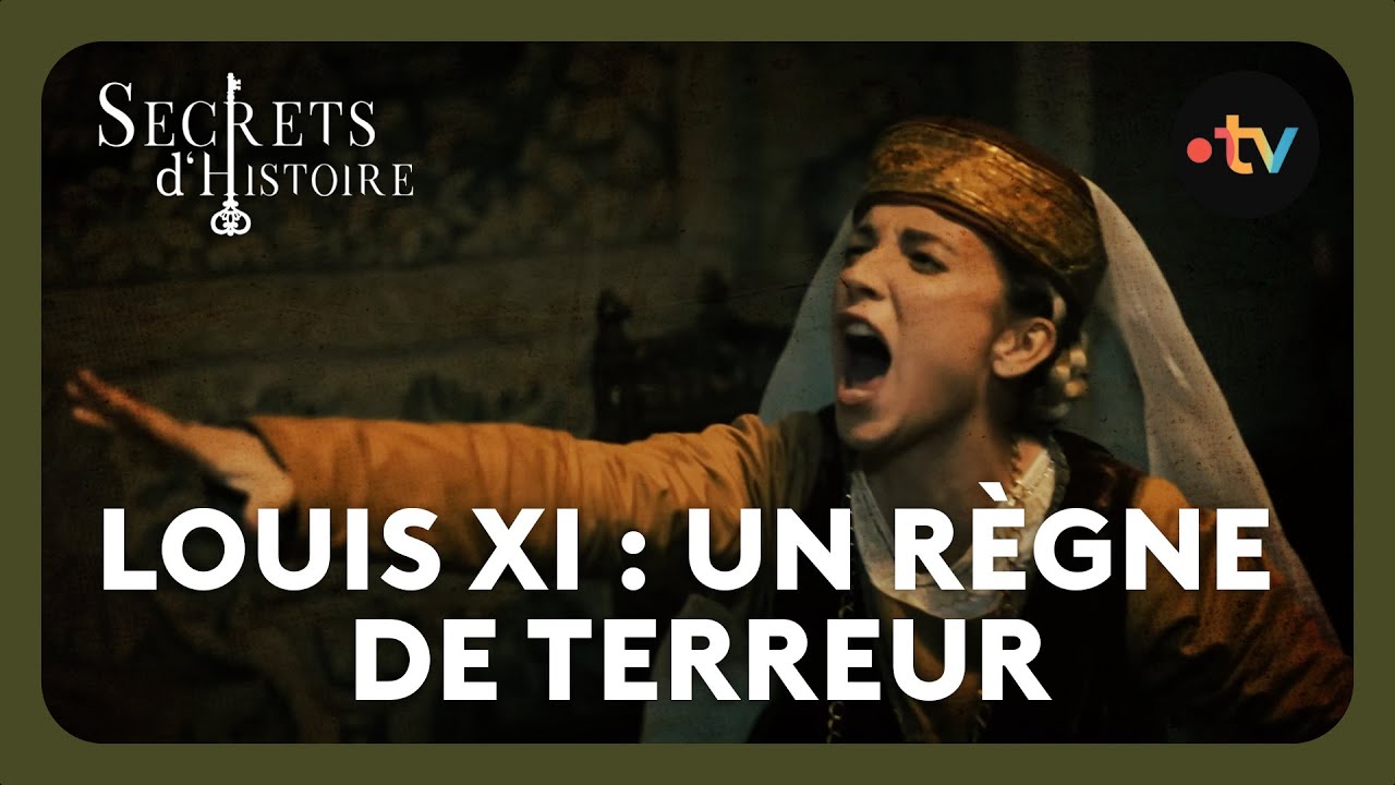 Louis XI : Un règne marqué par la terreur - Secrets d'histoire