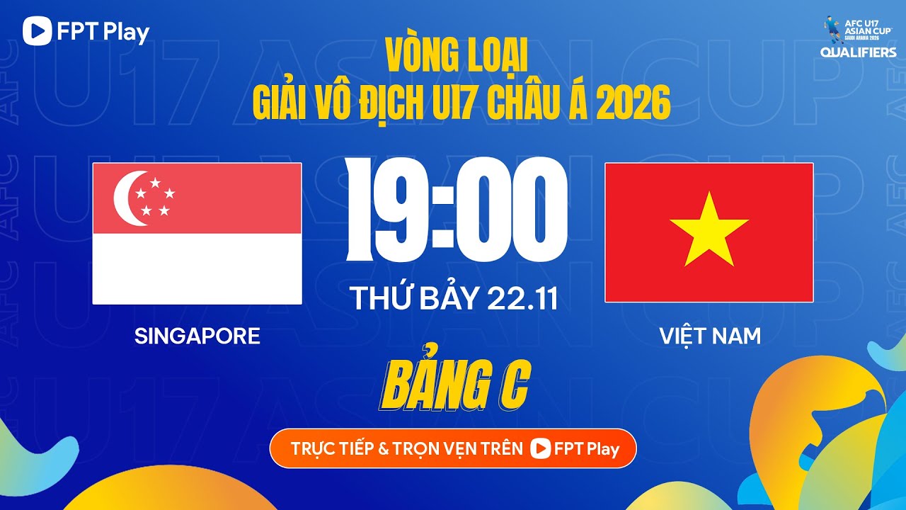 Xem trực tiếp U17 Singapore vs Việt Nam | VL U17 Châu Á 2026