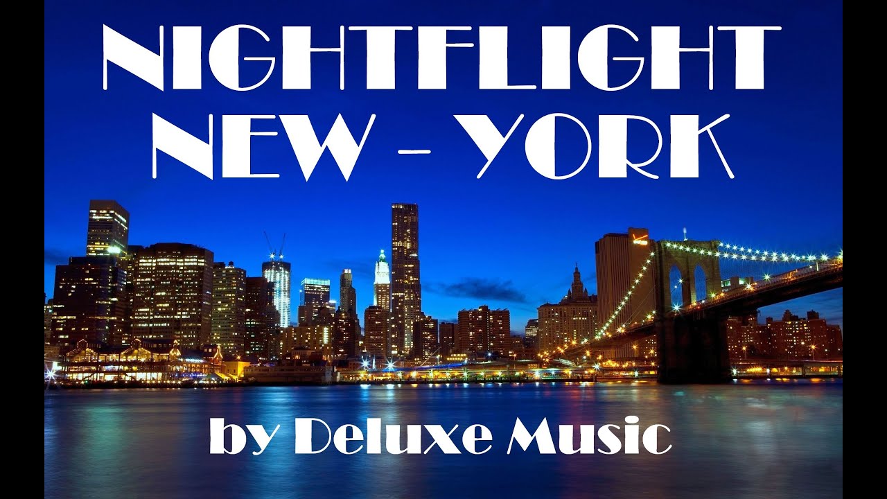 Deluxe Music HD: Nightflight - New York 🌃