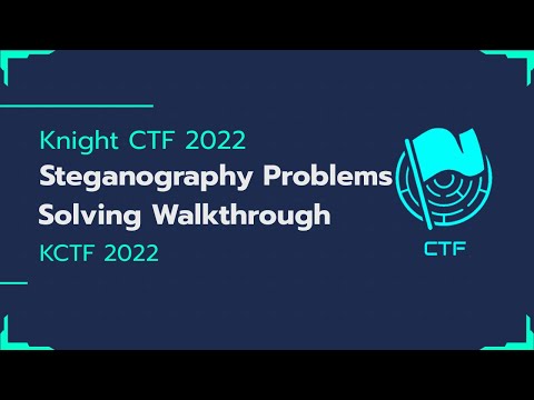 Knight CTF 2022 | Steganography Problems Solving Walkthrough | KCTF 2022