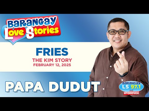 FRIES - KIM | Papa Dudut | Barangay Love Stories