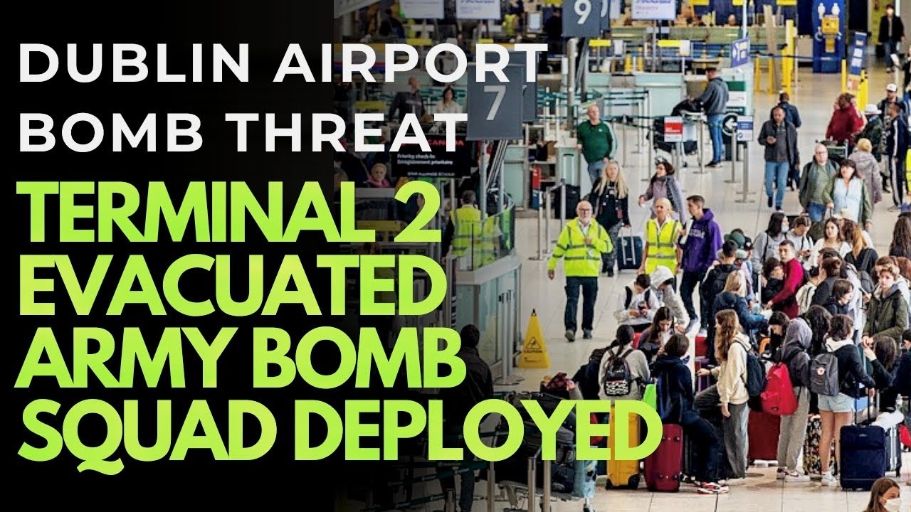 Emergency at Dublin Airport: Irish Army Bomb Squad Deployed, Terminal 2 Evacuated 🚨