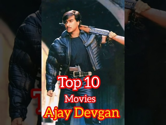 top 10 Top 10 Ajay Devgan Movies π¬