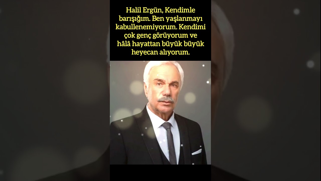 Halil Ergün: Yaşlanmayı Kabullenemiyorum ve Hayattan Büyük Heyecan Duyuyorum! 🌟
