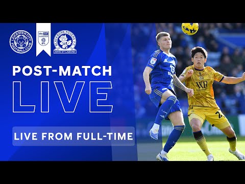 POST-MATCH LIVE! Leicester City vs. Blackburn Rovers | Sky Bet Championship