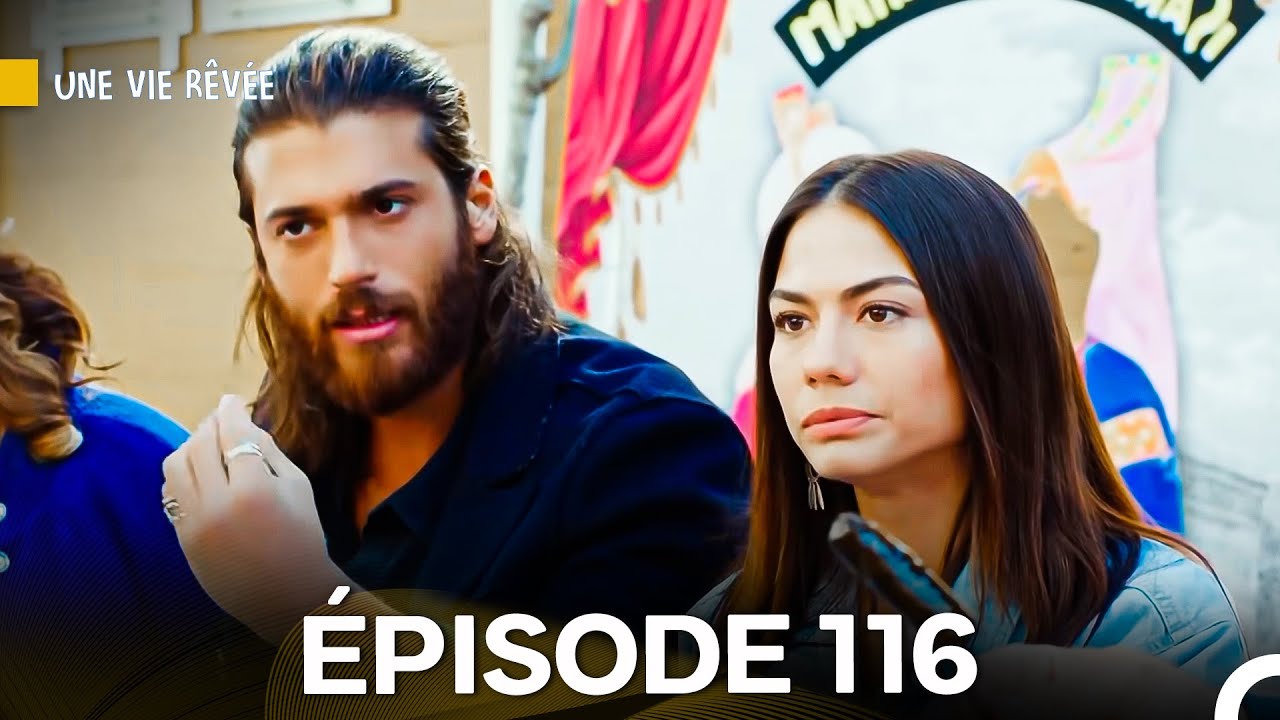 Une Vie Rêvée Épisode 116 – Version Française | Résumé et Détails