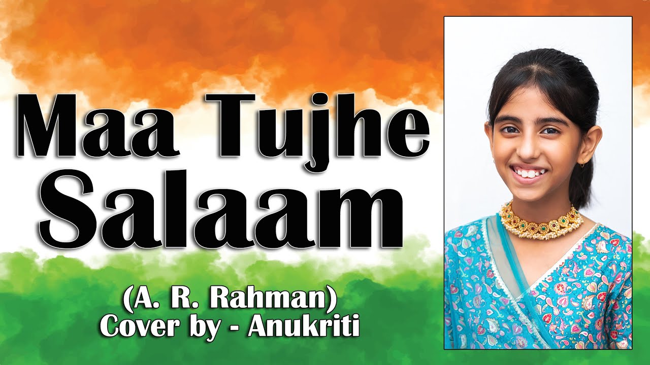 Maa Tujhe Salaam Cover by Anukriti ЁЯЗоЁЯЗ│