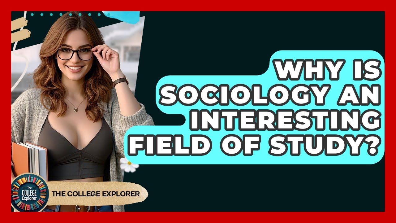 Exploring the Fascination of Sociology as a Field of Study