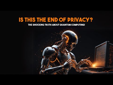 Is This the End of Privacy The Shocking Truth About Quantum Computing | Knowledge Garage