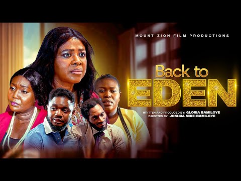 BACK TO EDEN | Written by Gloria Bamiloye | Latest Mount Zion Movie |
