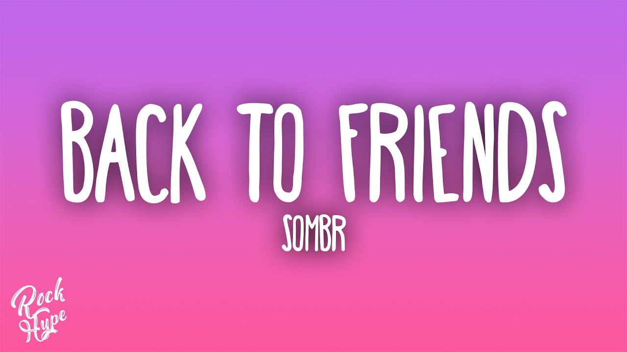 Sombr - Back to Friends 🎶