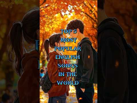 TOP 5 MOST POPULAR ENGLISH SONGS IN THE WORLD 🌎#shorts #song #top10 #love #popular