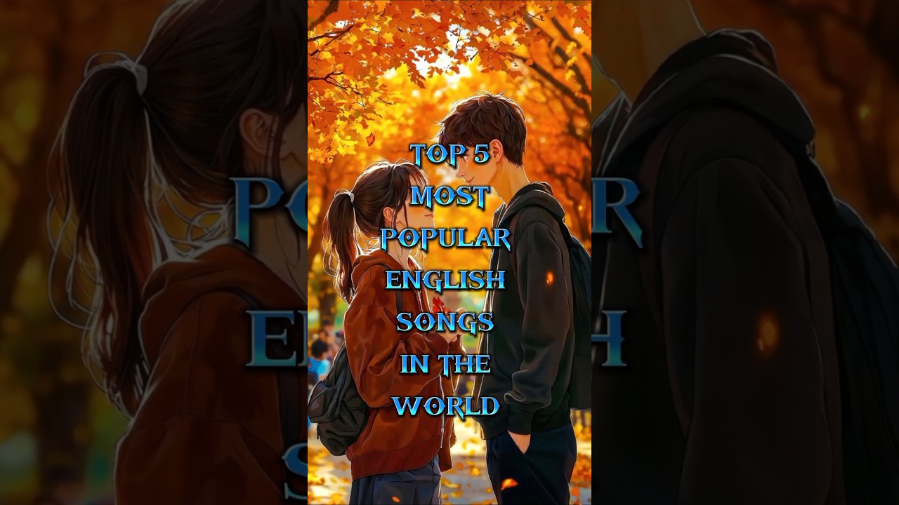 TOP 5 Top 5 Most Popular English Songs Worldwide ๐ถ